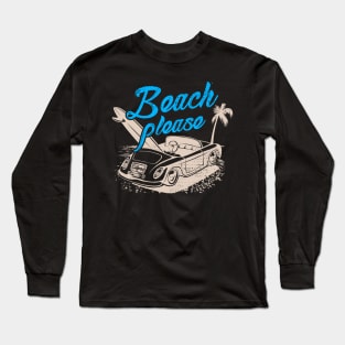 Beach Please. Funny Beach Shirt. Long Sleeve T-Shirt